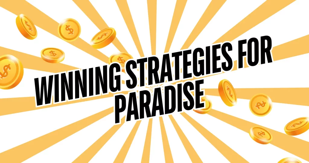 Winning Strategies For Paradise
