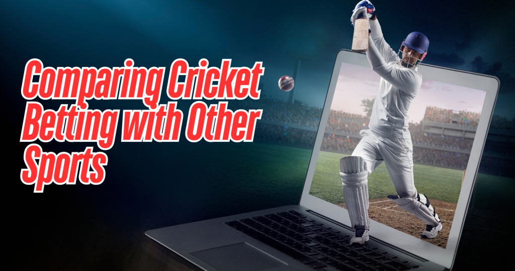 Comparing Cricket Betting with Other Sports