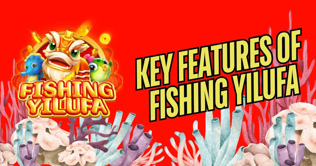 Key Features of Fishing Yilufa